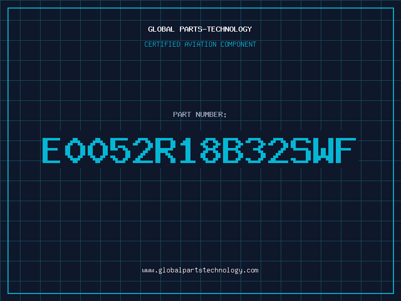 Aviation Part E0052R18B32SWF