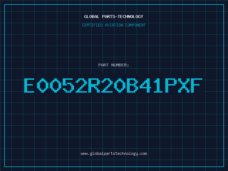 Aviation Part E0052R20B41PXF
