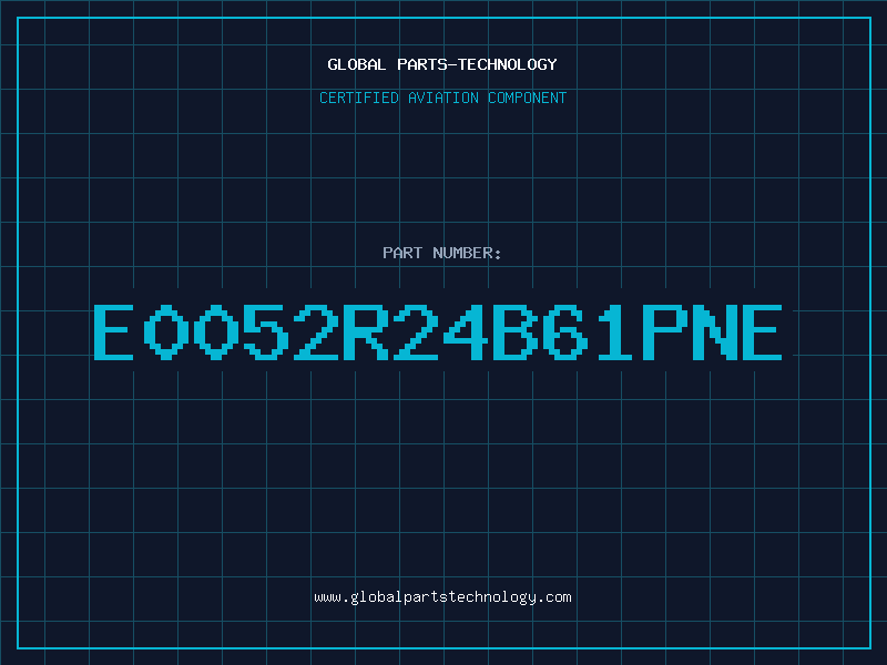 Aviation Part E0052R24B61PNE