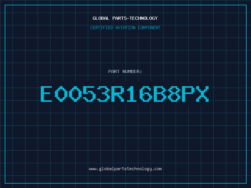 Aviation Part E0053R16B8PX
