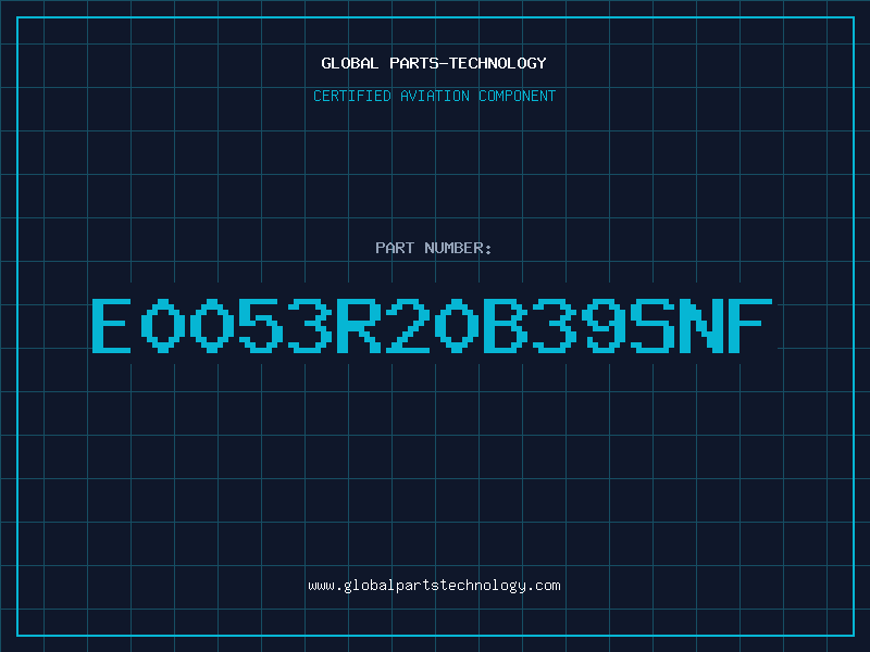Aviation Part E0053R20B39SNF