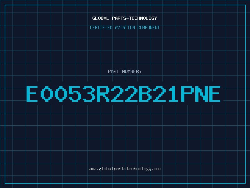 Aviation Part E0053R22B21PNE