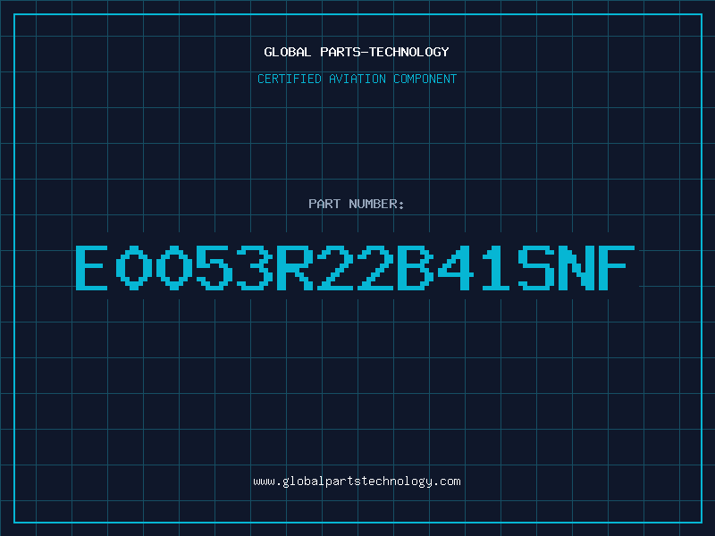 Aviation Part E0053R22B41SNF