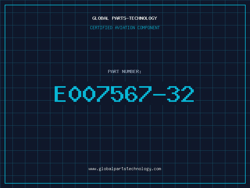 Aviation Part E007567-32