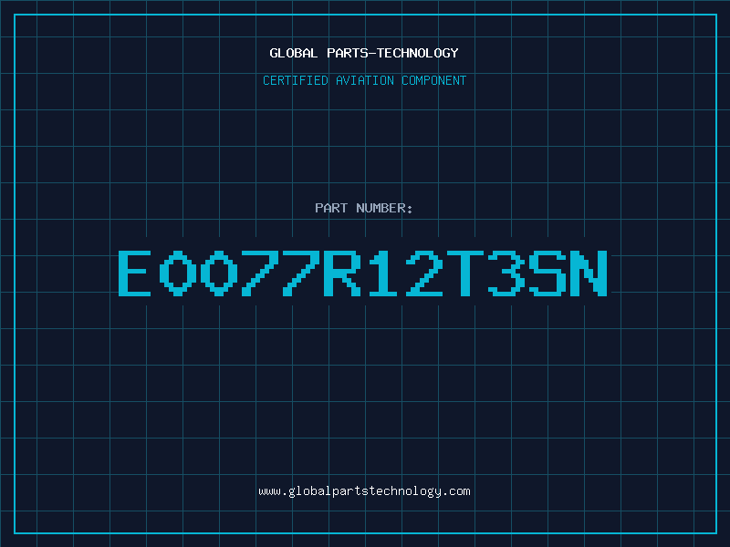 Aviation Part E0077R12T3SN