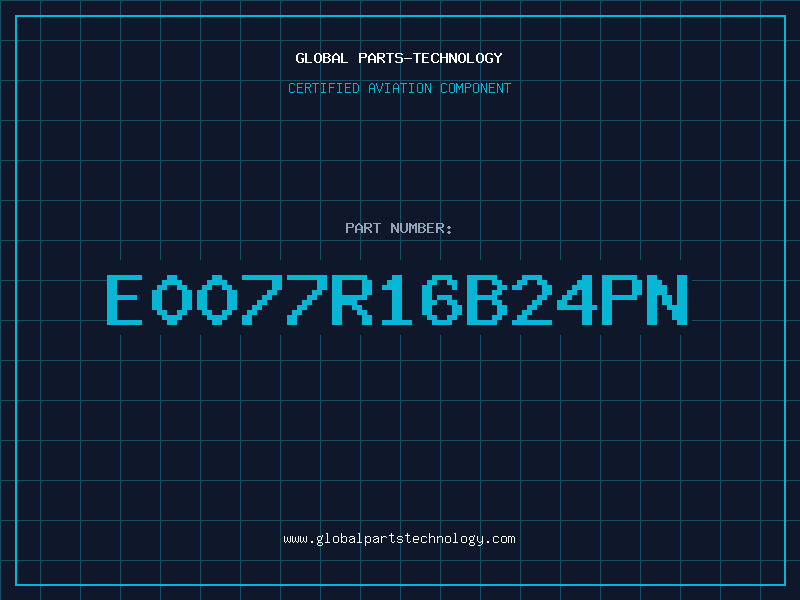 Aviation Part E0077R16B24PN