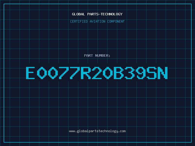 Aviation Part E0077R20B39SN