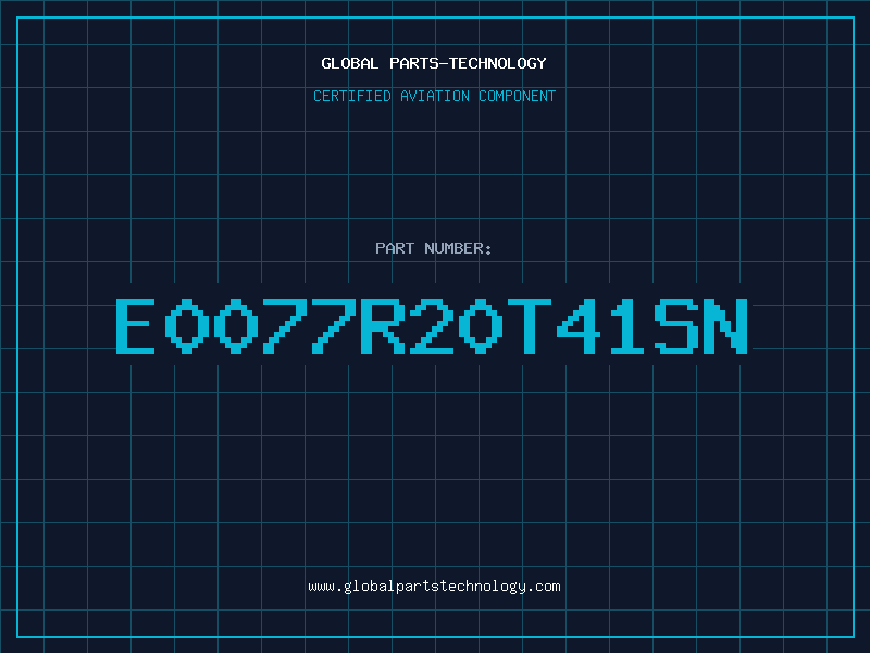 Aviation Part E0077R20T41SN