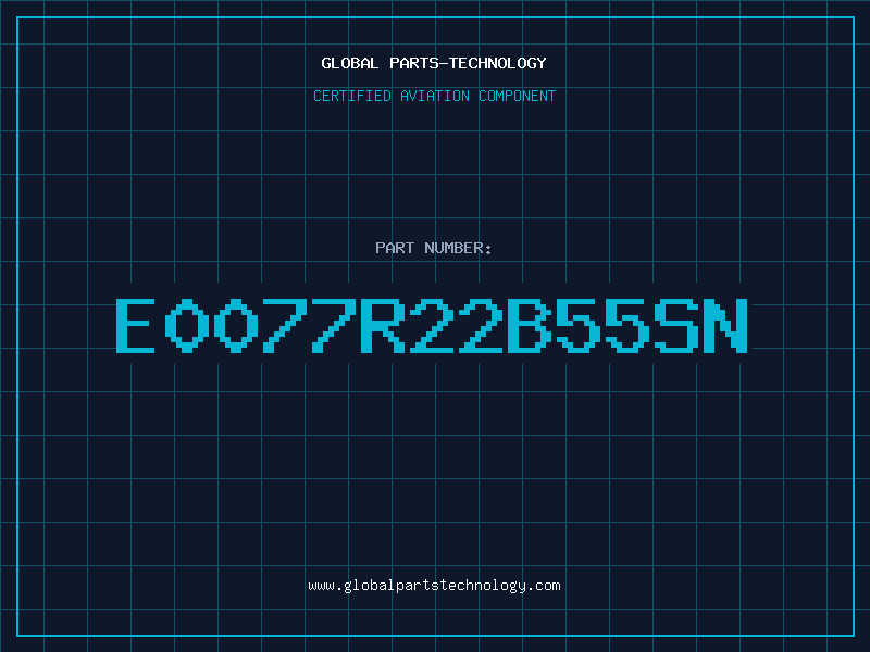 Aviation Part E0077R22B55SN