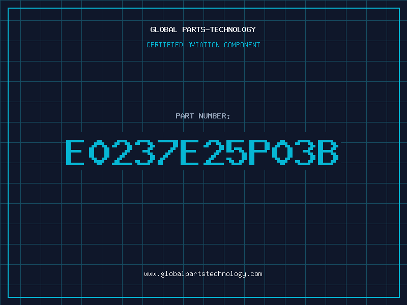 Aviation Part E0237E25P03B