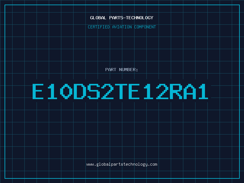 Aviation Part E10DS2TE12RA1
