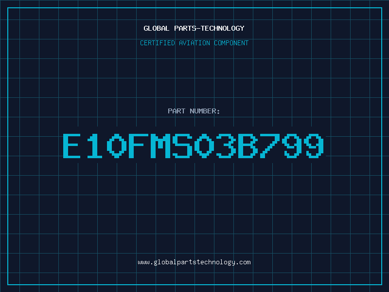 Aviation Part E10FMS03B799