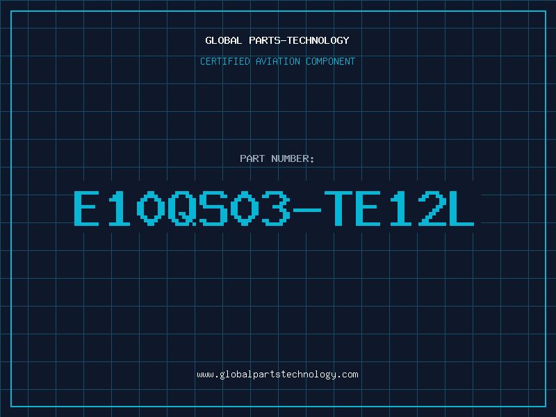 Aviation Part E10QS03-TE12L