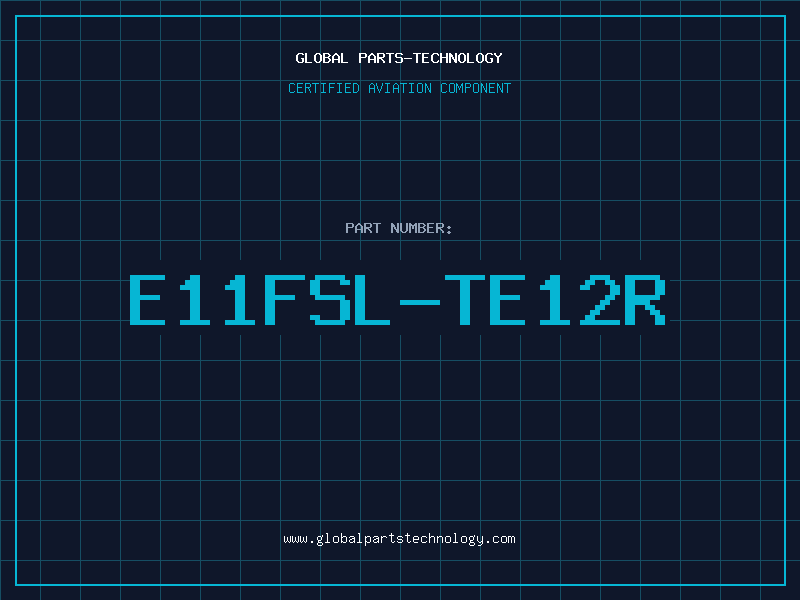 Aviation Part E11FSL-TE12R