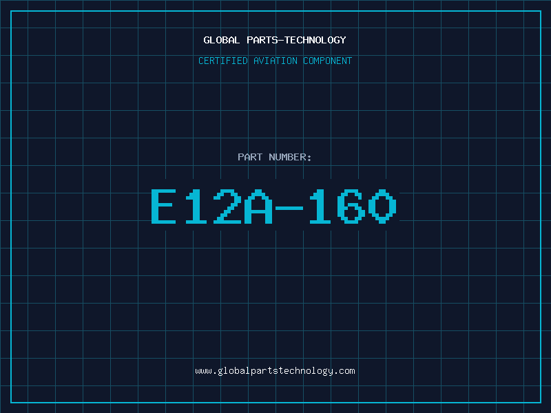 Aviation Part E12A-160