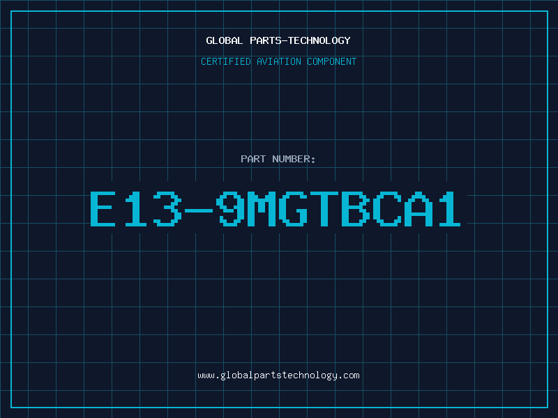 Aviation Part E13-9MGTBCA1