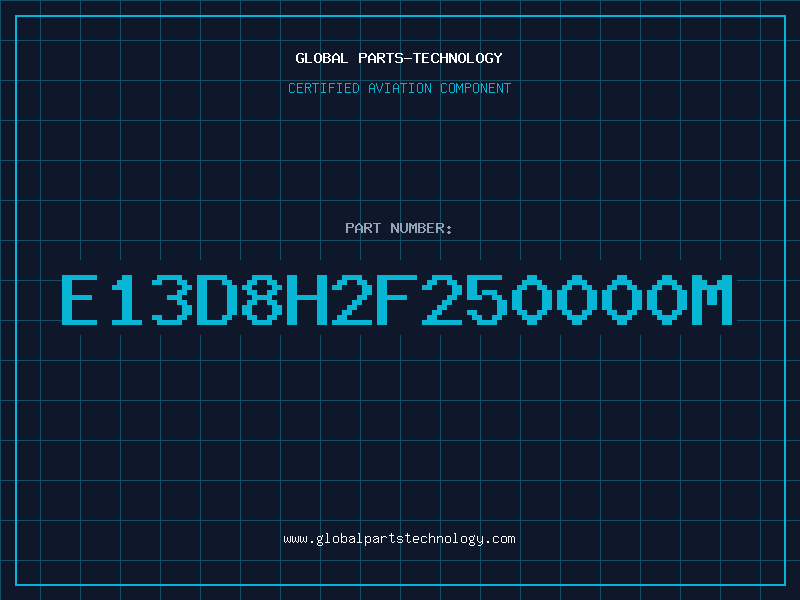 Aviation Part E13D8H2F250000M