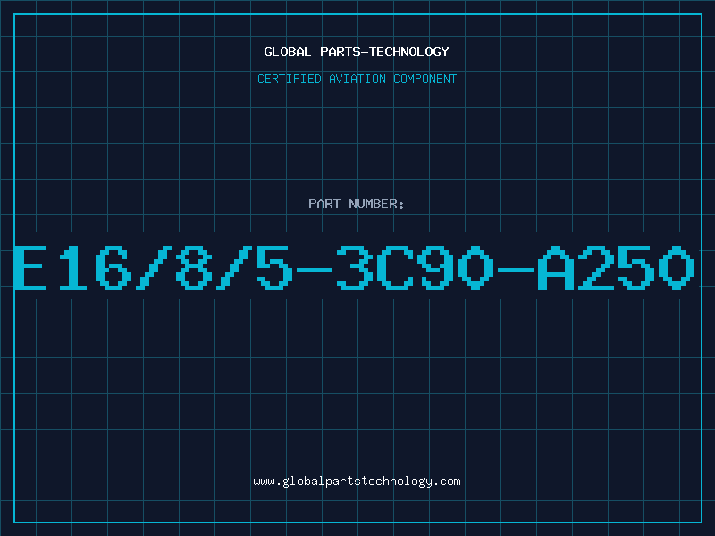 Aviation Part E16/8/5-3C90-A250