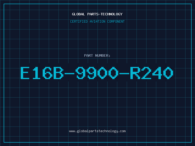 Aviation Part E16B-9900-R240