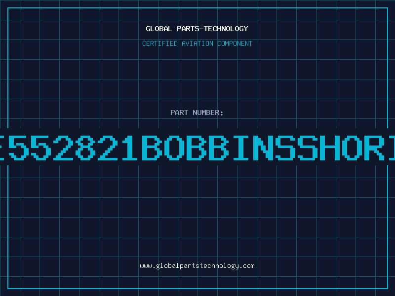 Aviation Part E552821BOBBINSSHORI