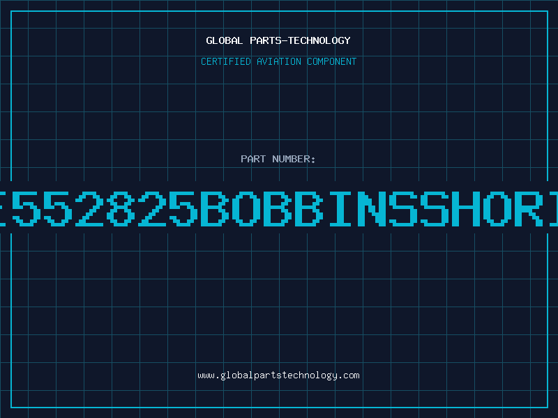 Aviation Part E552825BOBBINSSHORI