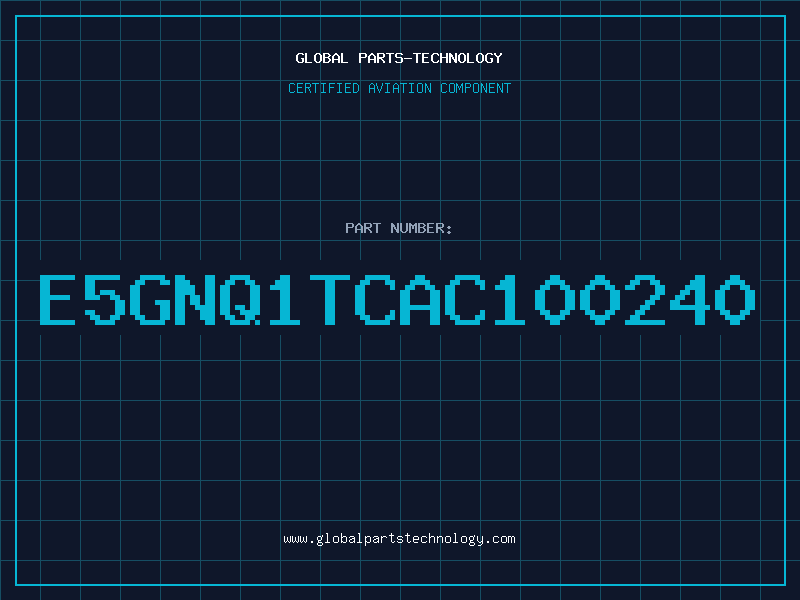 Aviation Part E5GNQ1TCAC100240