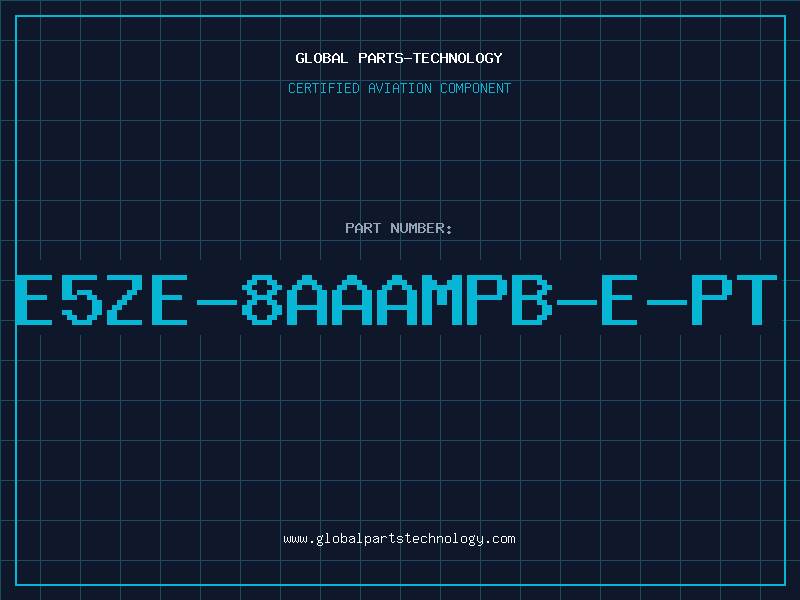 Aviation Part E5ZE-8AAAMPB-E-PT