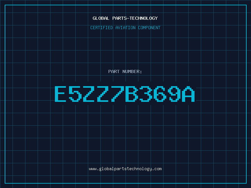 Aviation Part E5ZZ7B369A