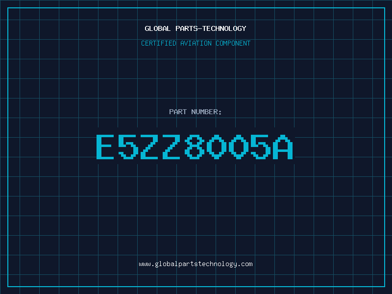 Aviation Part E5ZZ8005A