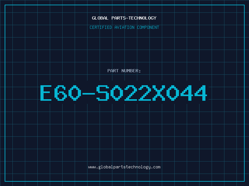 Aviation Part E60-S022X044
