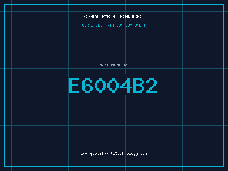 Aviation Part E6004B2