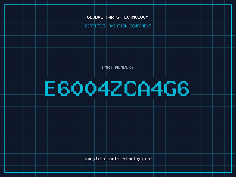 Aviation Part E6004ZCA4G6