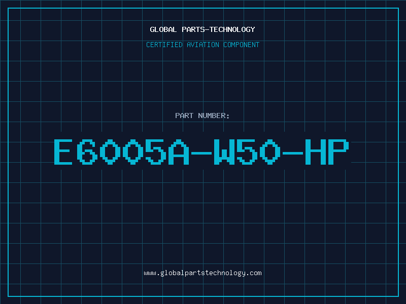 Aviation Part E6005A-W50-HP