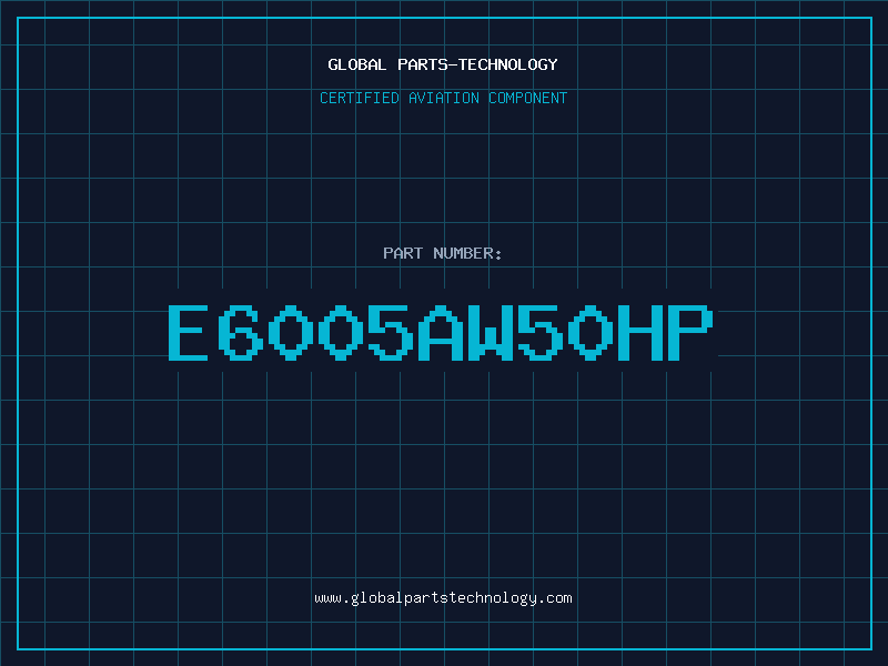 Aviation Part E6005AW50HP