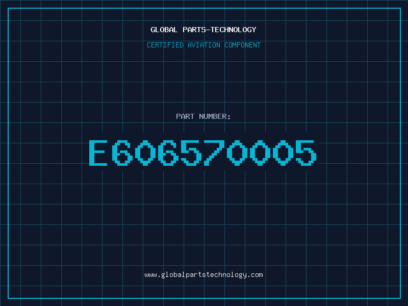 Aviation Part E606570005