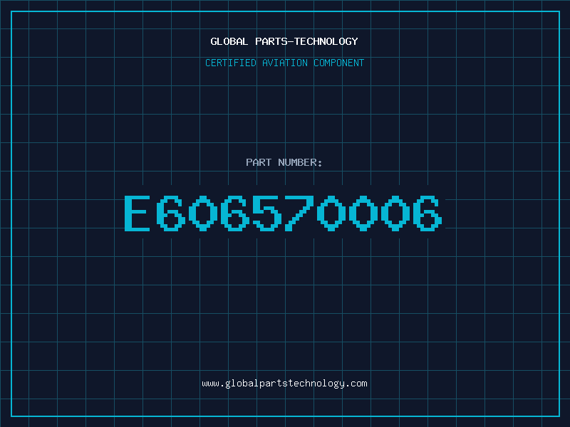Aviation Part E606570006