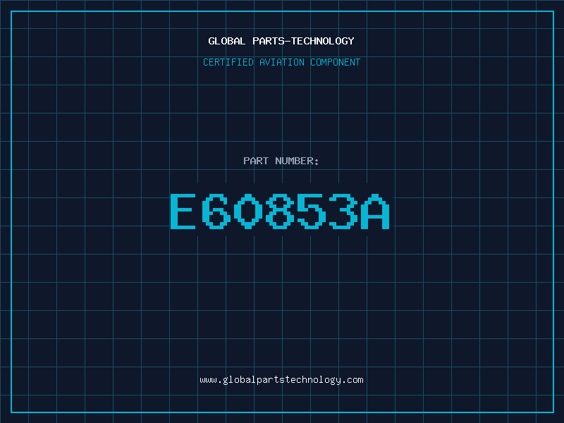 Aviation Part E60853A