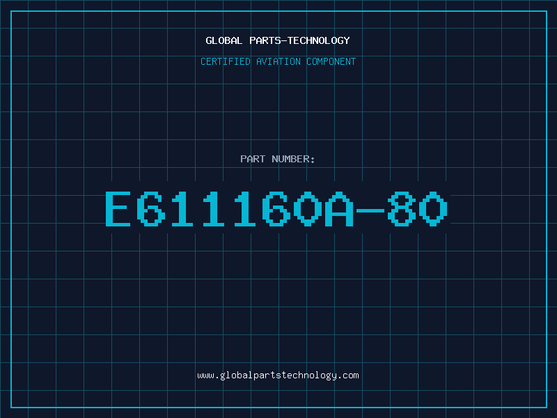 Aviation Part E611160A-80