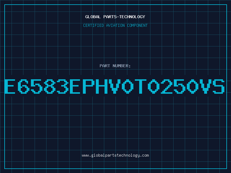 Aviation Part E6583EPHV0T0250VS