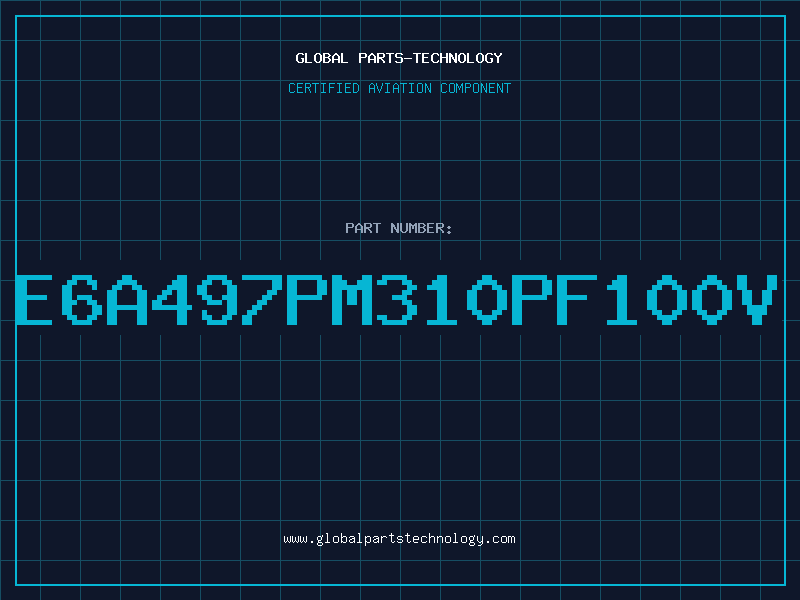 Aviation Part E6A497PM310PF100V
