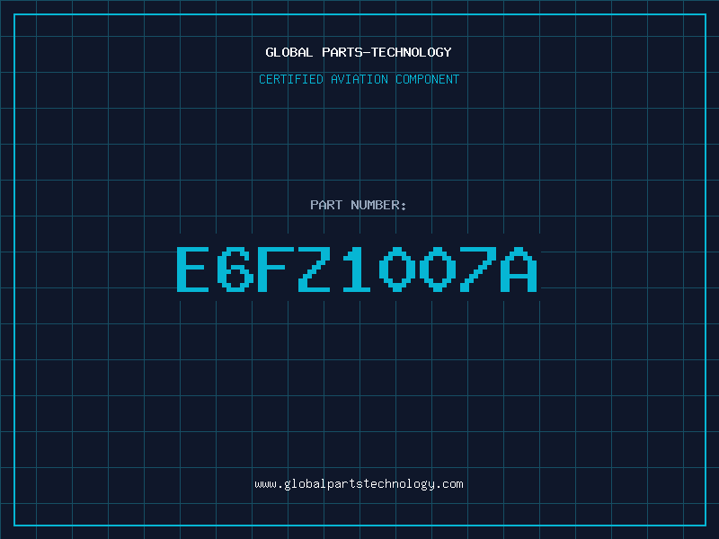 Aviation Part E6FZ1007A