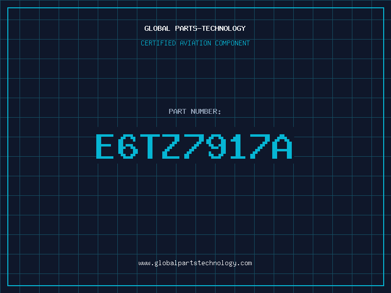 Aviation Part E6TZ7917A