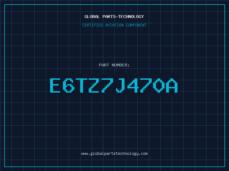Aviation Part E6TZ7J470A