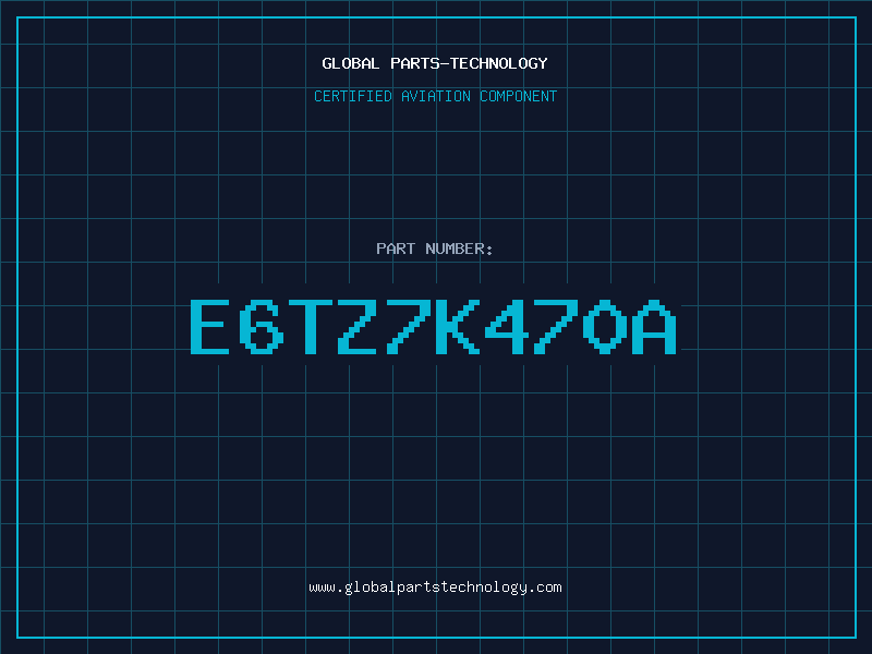 Aviation Part E6TZ7K470A
