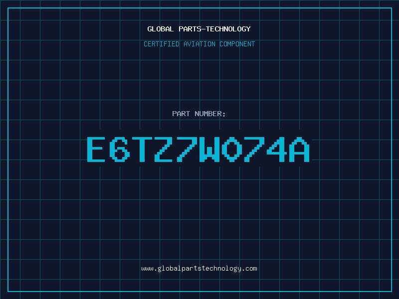 Aviation Part E6TZ7W074A