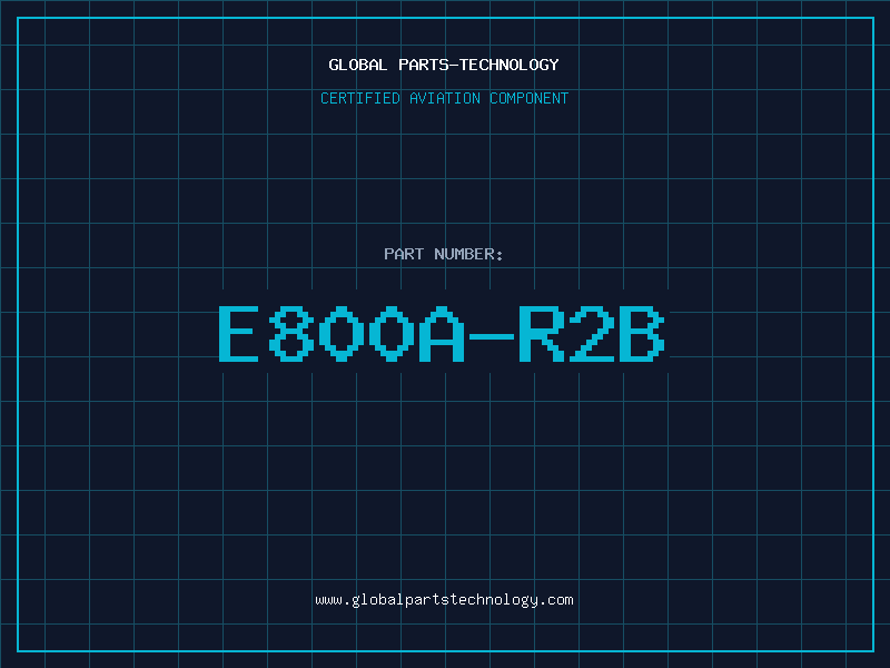 Aviation Part E800A-R2B