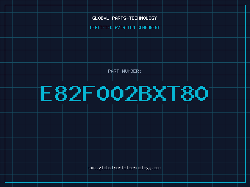 Aviation Part E82F002BXT80