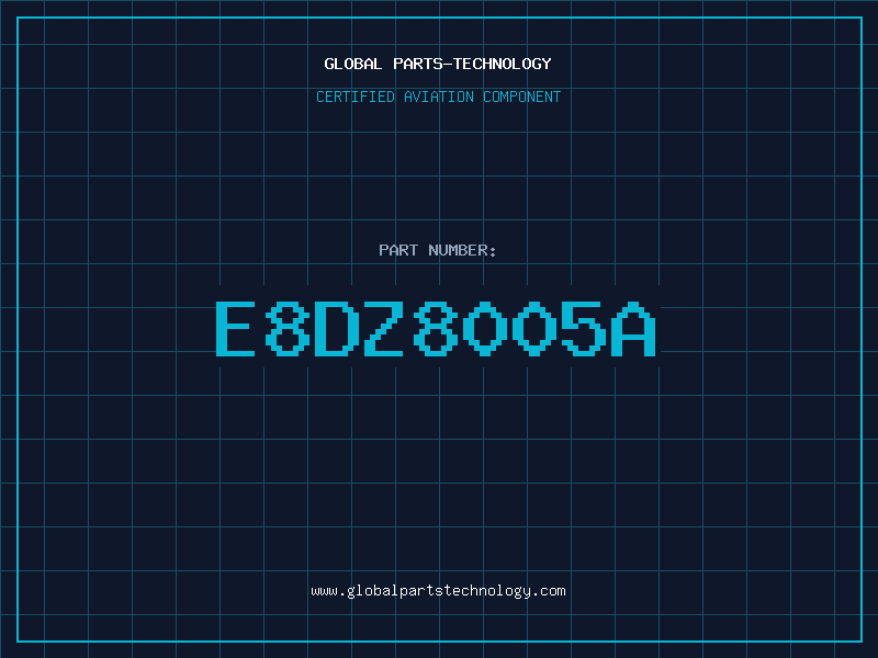 Aviation Part E8DZ8005A