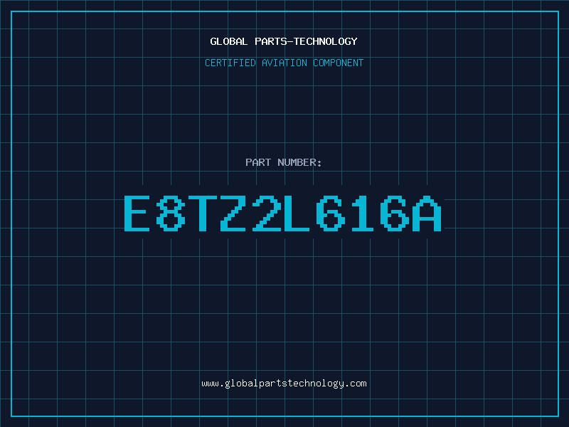 Aviation Part E8TZ2L616A