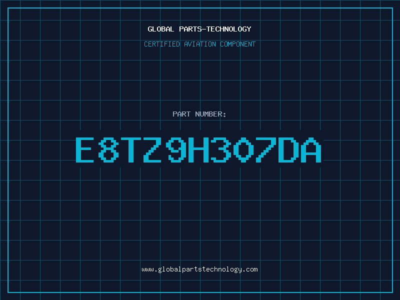 Aviation Part E8TZ9H307DA